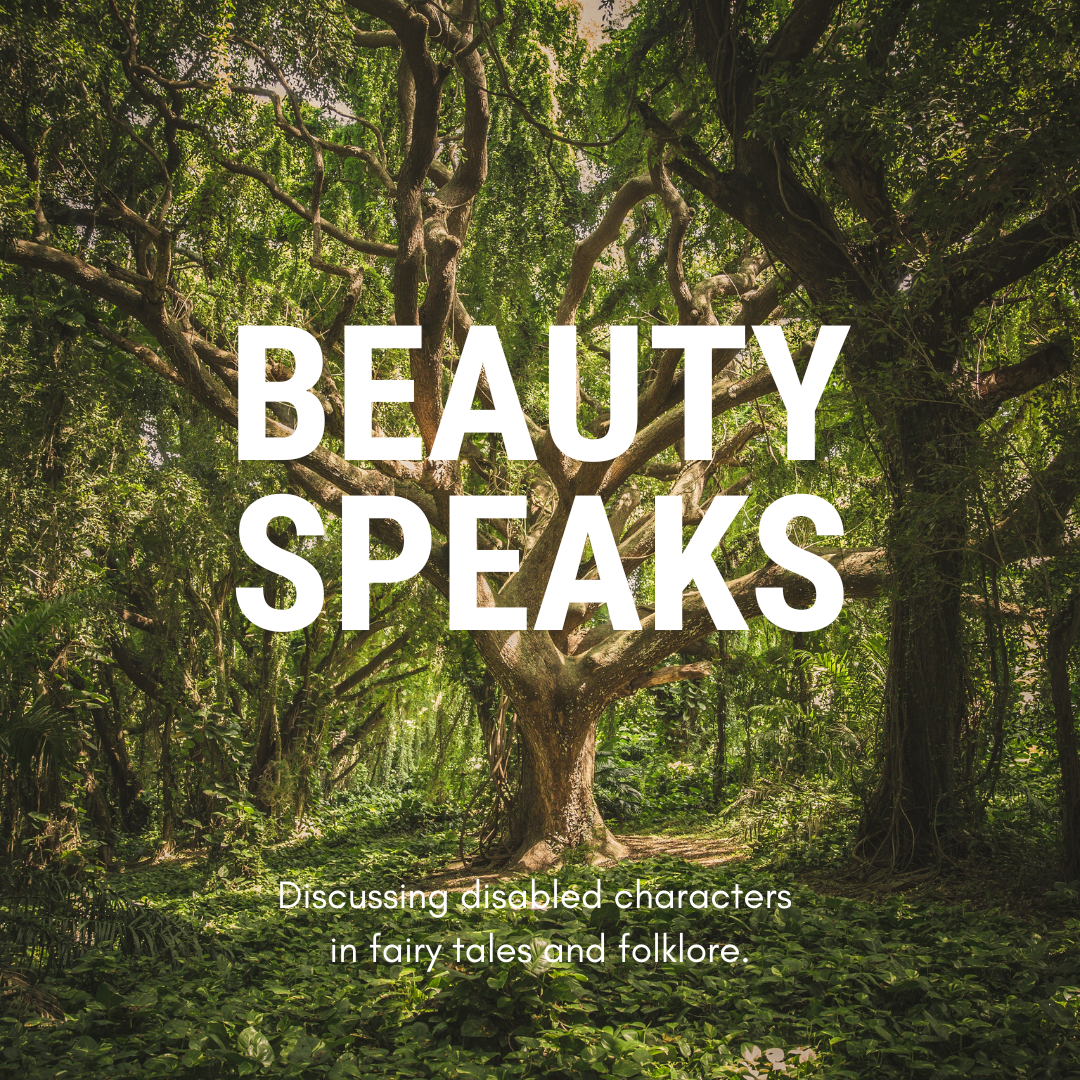 A large tree in the middle of green woodland. Large white text reads: Beauty Speaks. Smaller text reads: Discussing disabled characters in fairy tales and folklore.