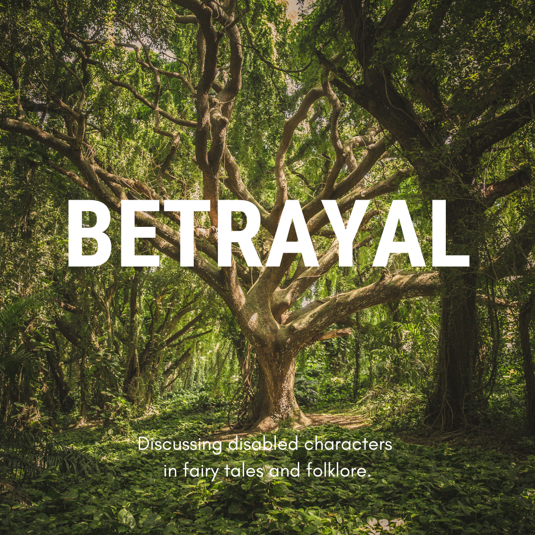 A large tree in the middle of green woodland. Large white text reads: Betrayal. Smaller text reads: Discussing disabled characters in fairy tales and folklore.