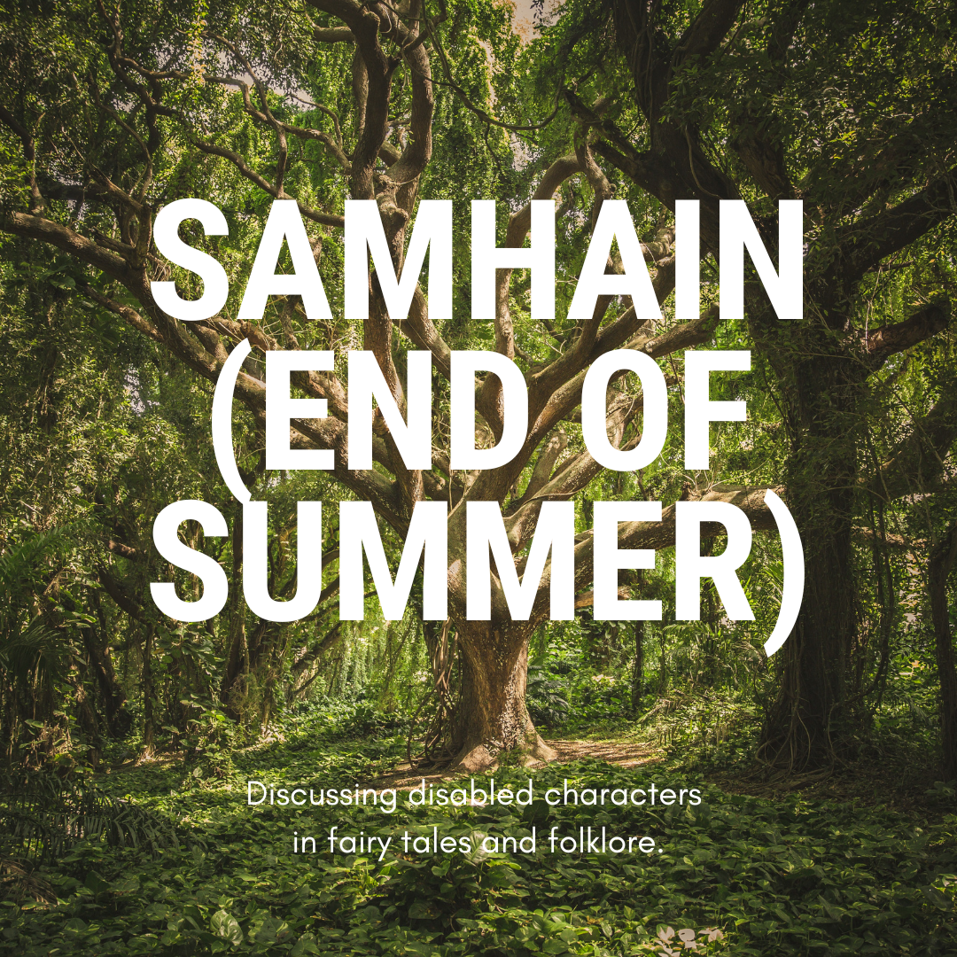 A large tree in the middle of green woodland. Large white text reads: Samhain (End of Summer). Smaller text reads: Discussing disabled characters in fairy tales and folklore.