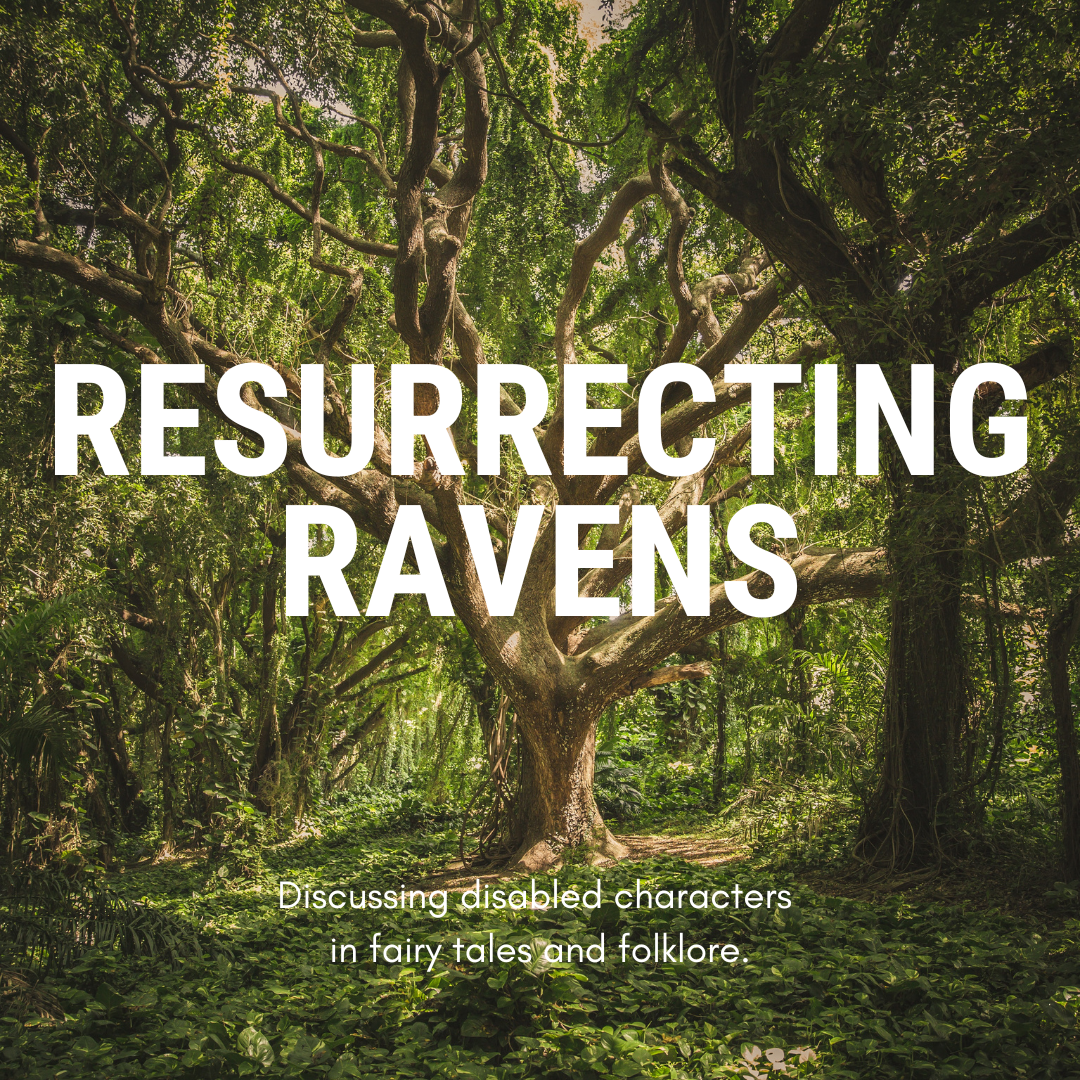 A large tree in the middle of green woodland. Large white text reads: Resurrecting Ravens. Smaller text reads: Discussing disabled characters in fairy tales and folklore.