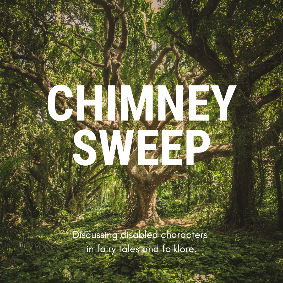 A large tree in the middle of green woodland. Large white text reads: Chimney Sweep. Smaller text reads: Discussing disabled characters in fairy tales and folklore.