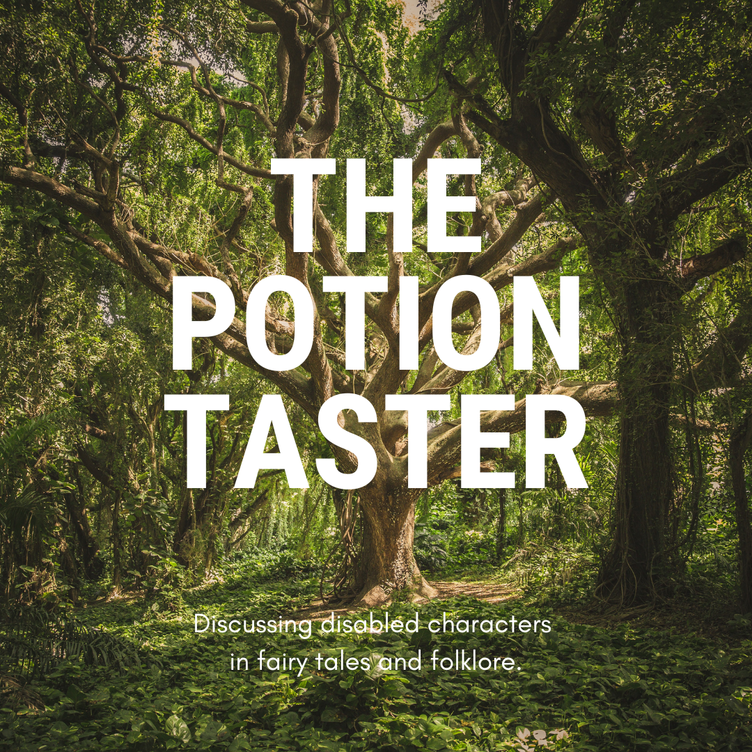 A large tree in the middle of green woodland. Large white text reads: The Potion Taster. Smaller text reads: Discussing disabled characters in fairy tales and folklore.
