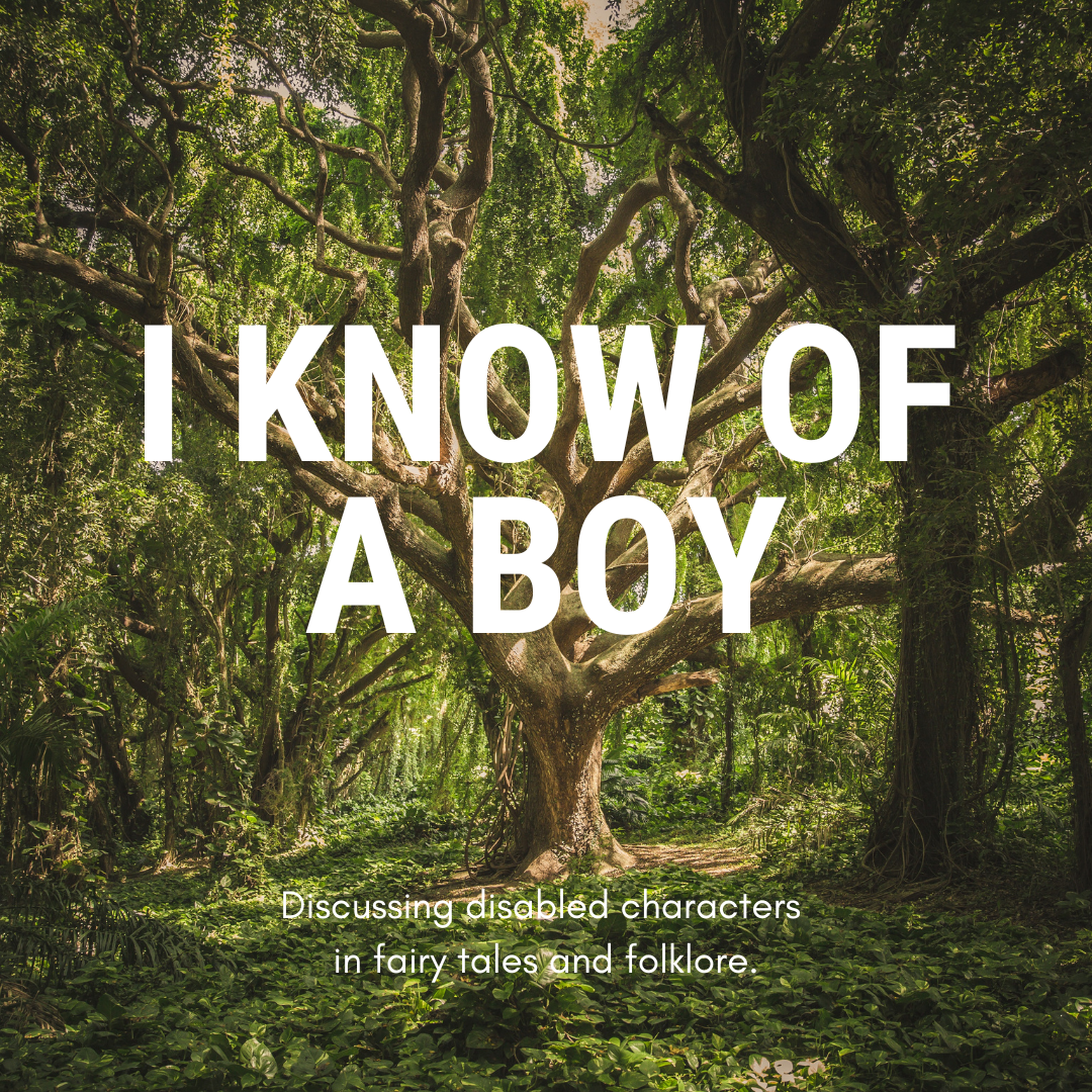A large tree in the middle of green woodland. Large white text reads: I Know Of A Boy. Smaller text reads: Discussing disabled characters in fairy tales and folklore.