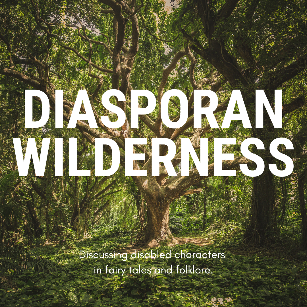 A large tree in the middle of green woodland. Large white text reads: Diasporan Wilderness. Smaller text reads: Discussing disabled characters in fairy tales and folklore.