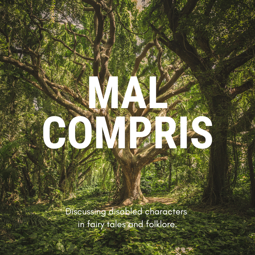 A large tree in the middle of green woodland. Large white text reads: Mal Compris. Smaller text reads: Discussing disabled characters in fairy tales and folklore.