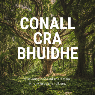 A large tree in the middle of green woodland. Large white text reads: Conall Cra Bhuidhe. Smaller text reads: Discussing disabled characters in fairy tales and folklore.