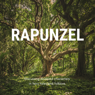 ​A large tree in the middle of green woodland. Large white text reads: Rapunzel. Smaller text reads: Discussing disabled characters in fairy tales and folklore.