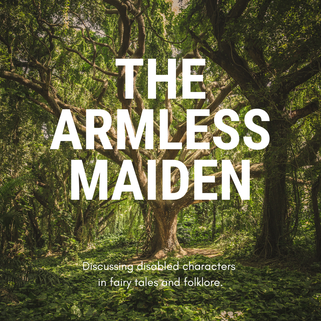 A large tree in the middle of green woodland. Large white text reads: The Armless Maiden. Smaller text reads: Discussing disabled characters in fairy tales and folklore.