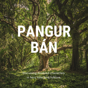 A large tree in the middle of green woodland. Large white text reads: Pangur Bán. Smaller text reads: Discussing disabled characters in fairy tales and folklore.